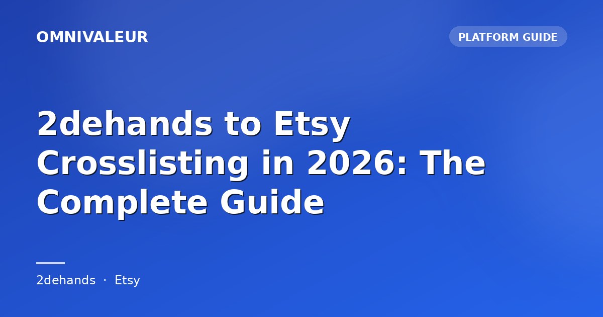 2dehands to Etsy Crosslisting in 2026: The Complete Guide