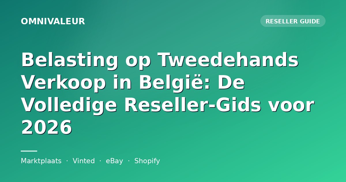 Belasting op Tweedehands Verkoop in België: De Volledige Reseller-Gids voor 2026