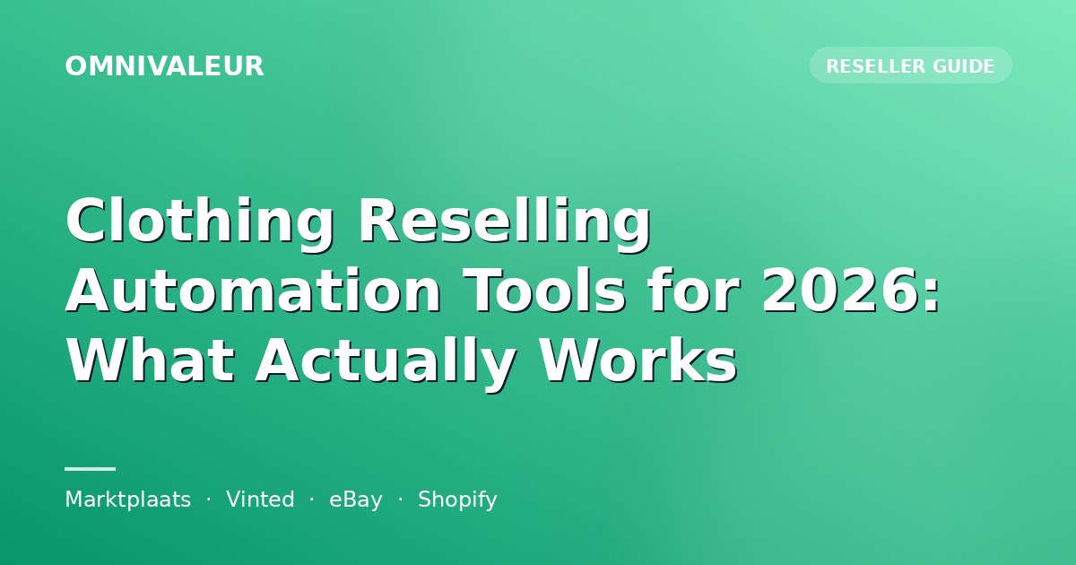 Clothing Reselling Automation Tools for 2026: What Actually Works