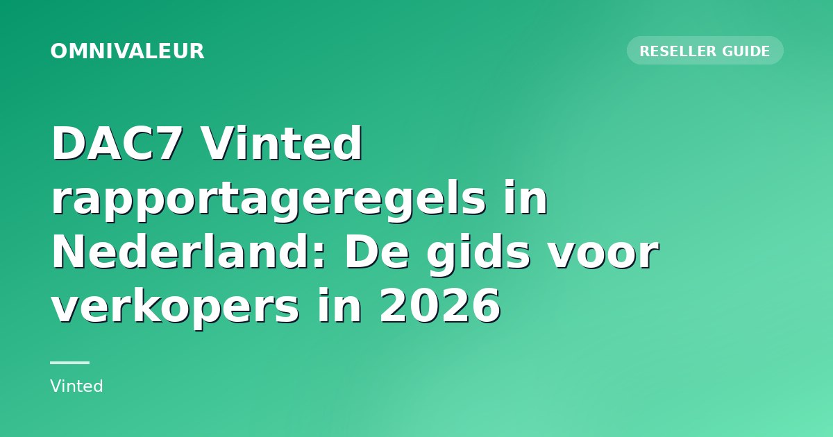 DAC7 Vinted rapportageregels in Nederland: De gids voor verkopers in 2026