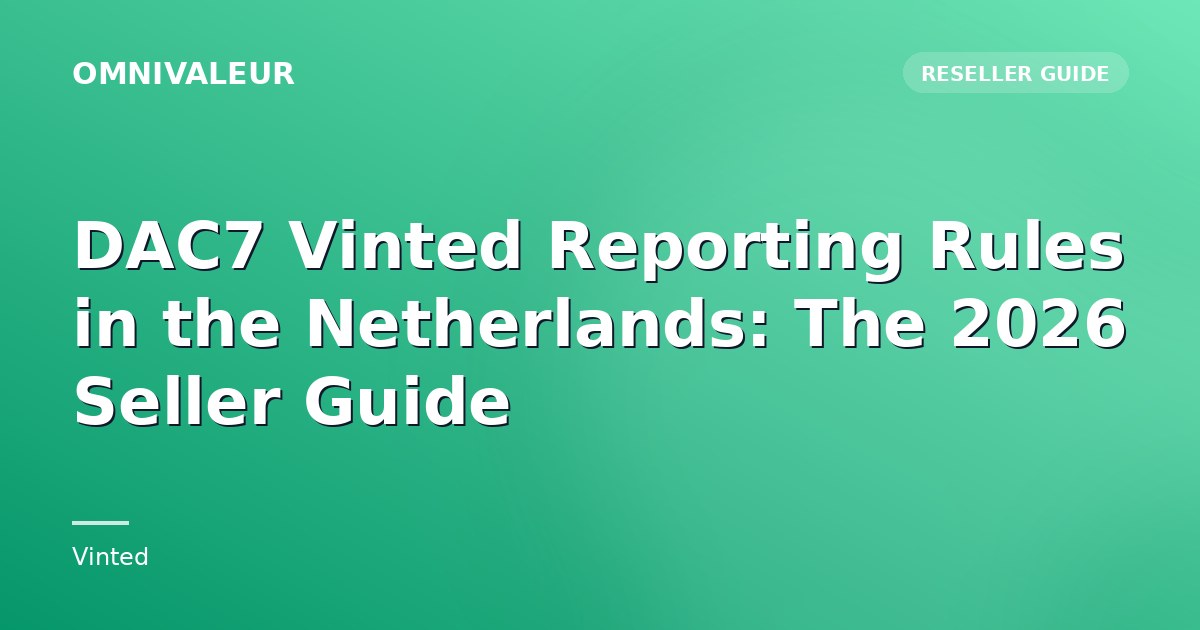 DAC7 Vinted Reporting Rules in the Netherlands: The 2026 Seller Guide