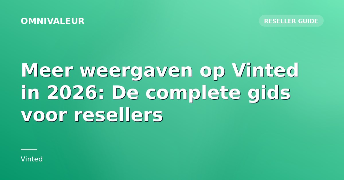 Meer weergaven op Vinted in 2026: De complete gids voor resellers