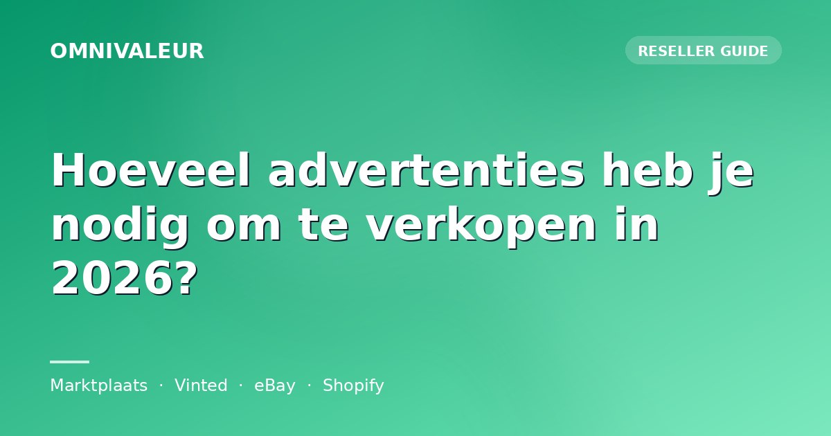 Hoeveel advertenties heb je nodig om te verkopen in 2026?