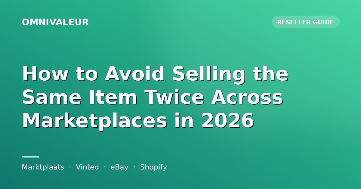 How to Avoid Selling the Same Item Twice Across Marketplaces in 2026