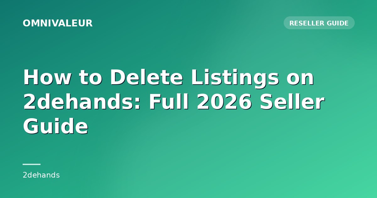 How to Delete Listings on 2dehands: Full 2026 Seller Guide
