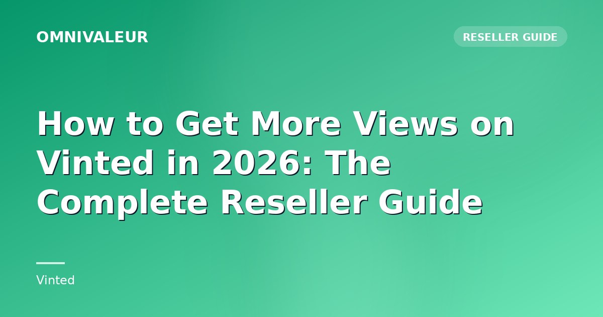 How to Get More Views on Vinted in 2026: The Complete Reseller Guide