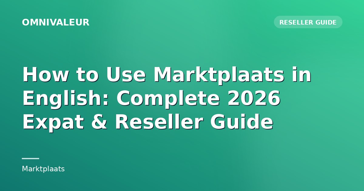How to Use Marktplaats in English: Complete 2026 Expat & Reseller Guide