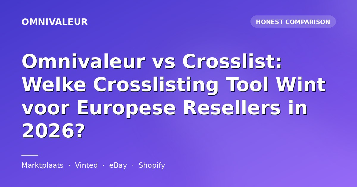 Omnivaleur vs Crosslist: Welke Crosslisting Tool Wint voor Europese Resellers in 2026?