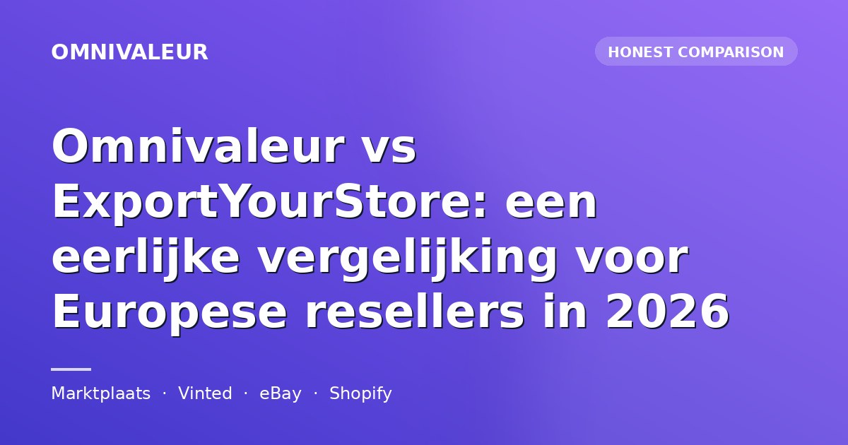 Omnivaleur vs ExportYourStore: een eerlijke vergelijking voor Europese resellers in 2026