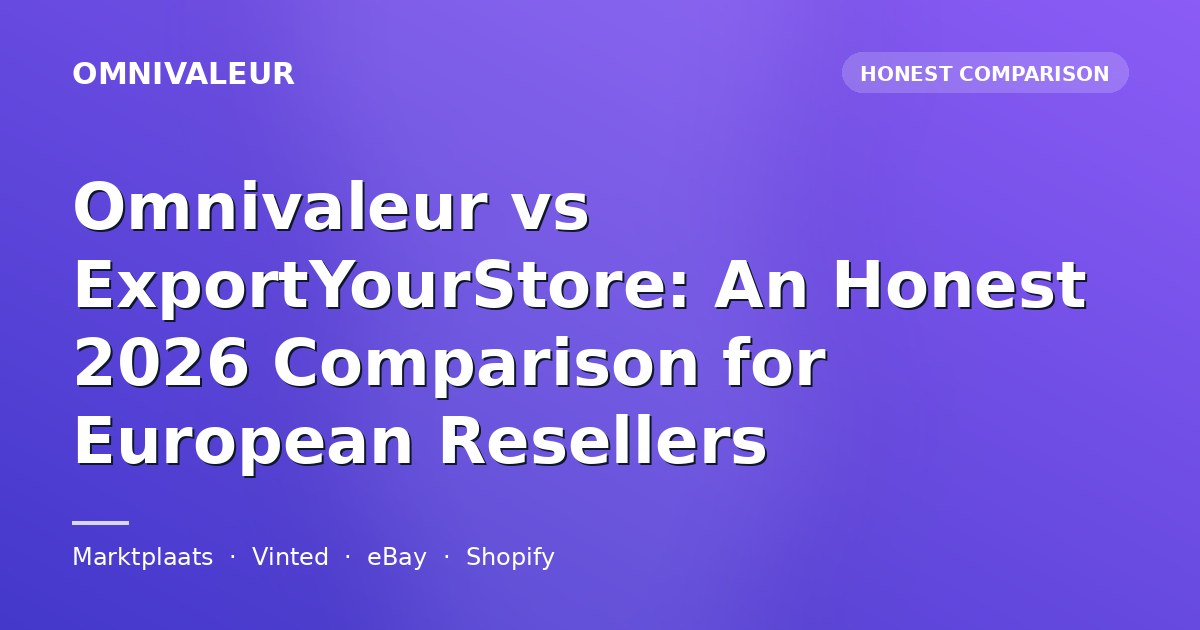 Omnivaleur vs ExportYourStore: An Honest 2026 Comparison for European Resellers