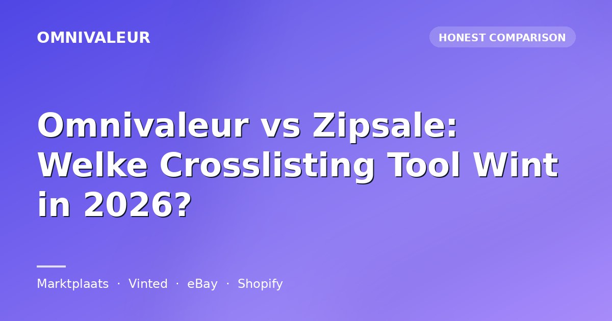 Omnivaleur vs Zipsale: Welke Crosslisting Tool Wint in 2026?
