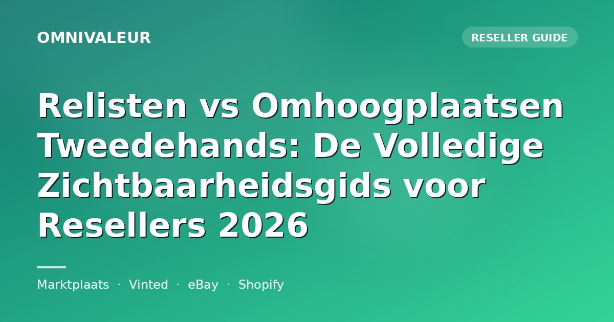 Relisten vs Omhoogplaatsen Tweedehands: De Volledige Zichtbaarheidsgids voor Resellers 2026