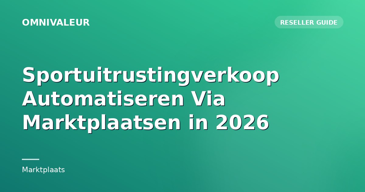 Sportuitrustingverkoop Automatiseren Via Marktplaatsen in 2026