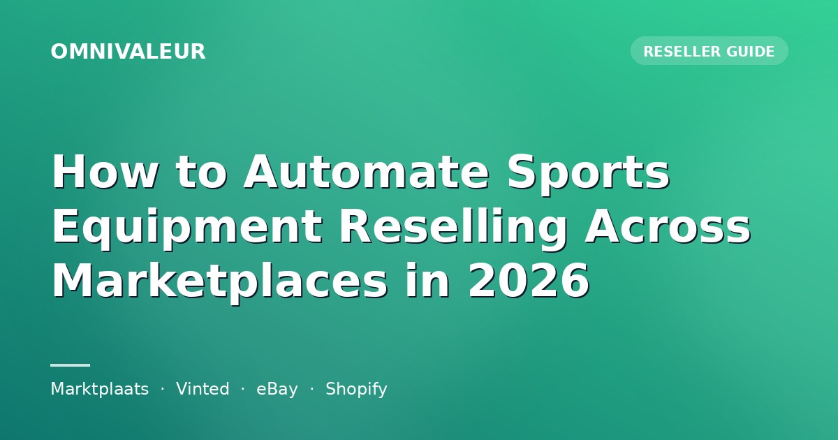 How to Automate Sports Equipment Reselling Across Marketplaces in 2026