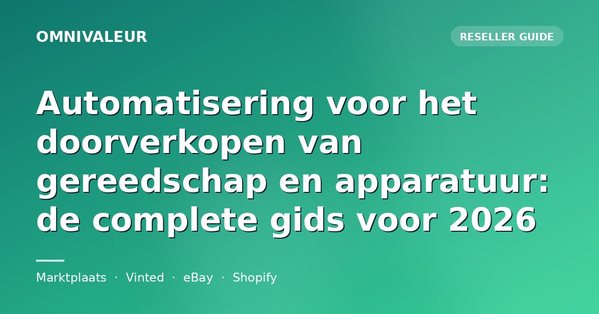 Automatisering voor het doorverkopen van gereedschap en apparatuur: de complete gids voor 2026