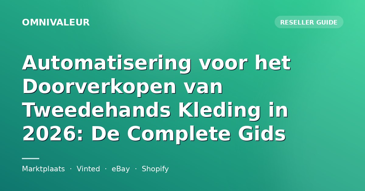 Automatisering voor het Doorverkopen van Tweedehands Kleding in 2026: De Complete Gids