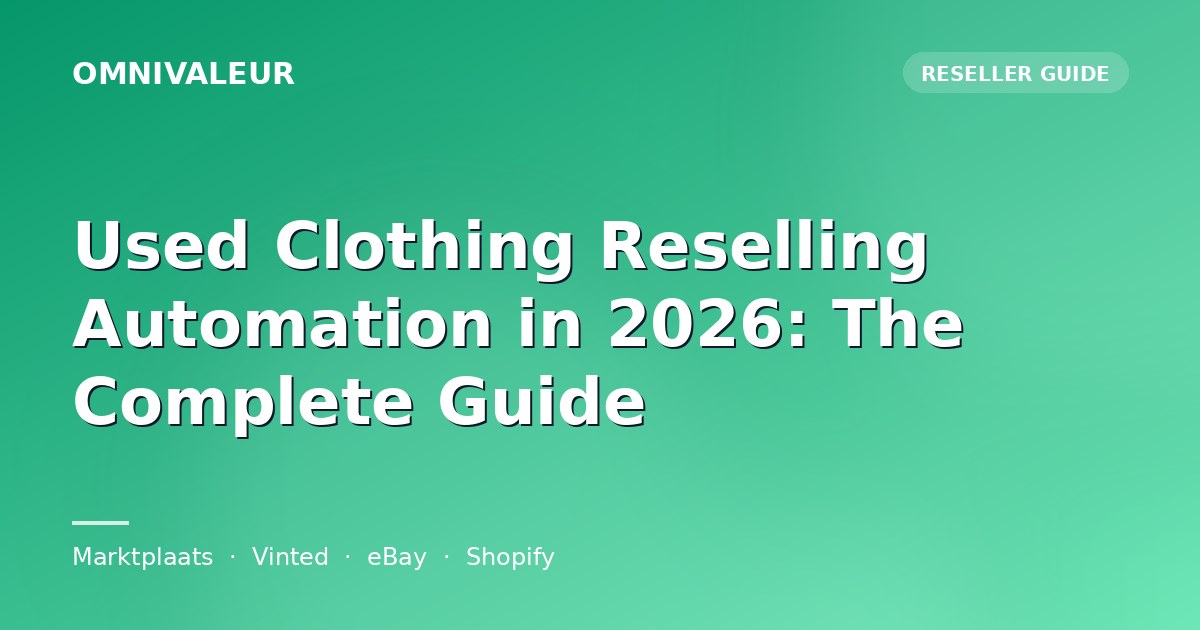 Used Clothing Reselling Automation in 2026: The Complete Guide