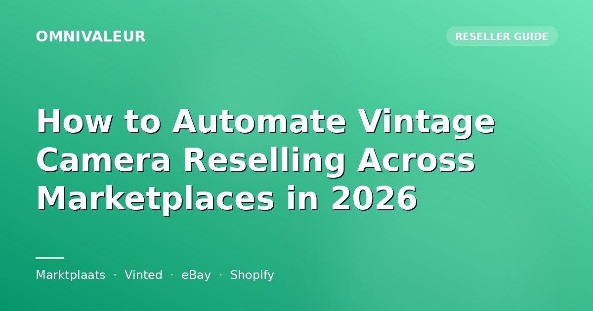 How to Automate Vintage Camera Reselling Across Marketplaces in 2026