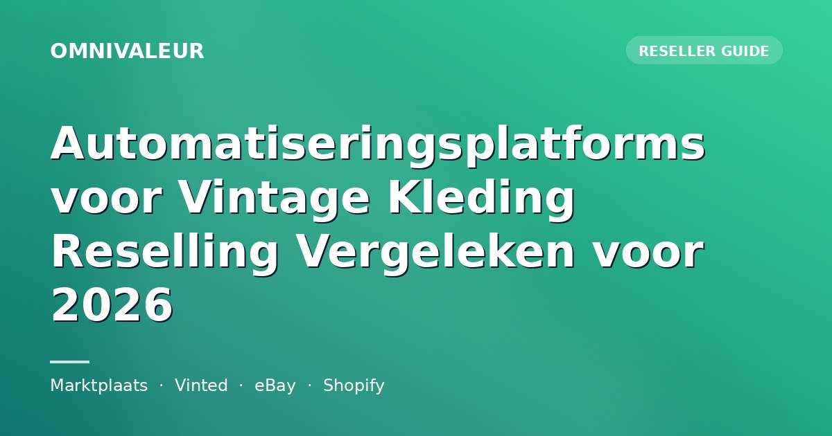 Automatiseringsplatforms voor Vintage Kleding Reselling Vergeleken voor 2026