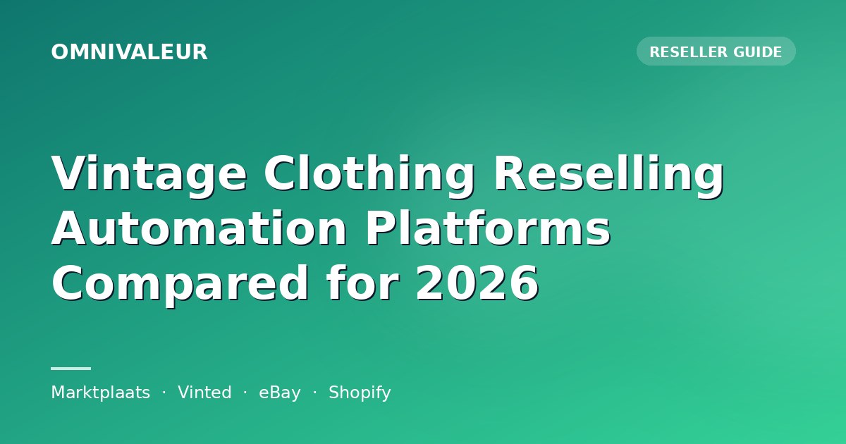 Vintage Clothing Reselling Automation Platforms Compared for 2026