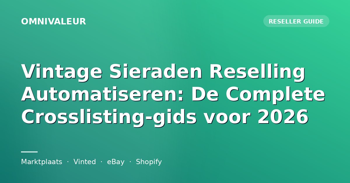 Vintage Sieraden Reselling Automatiseren: De Complete Crosslisting-gids voor 2026