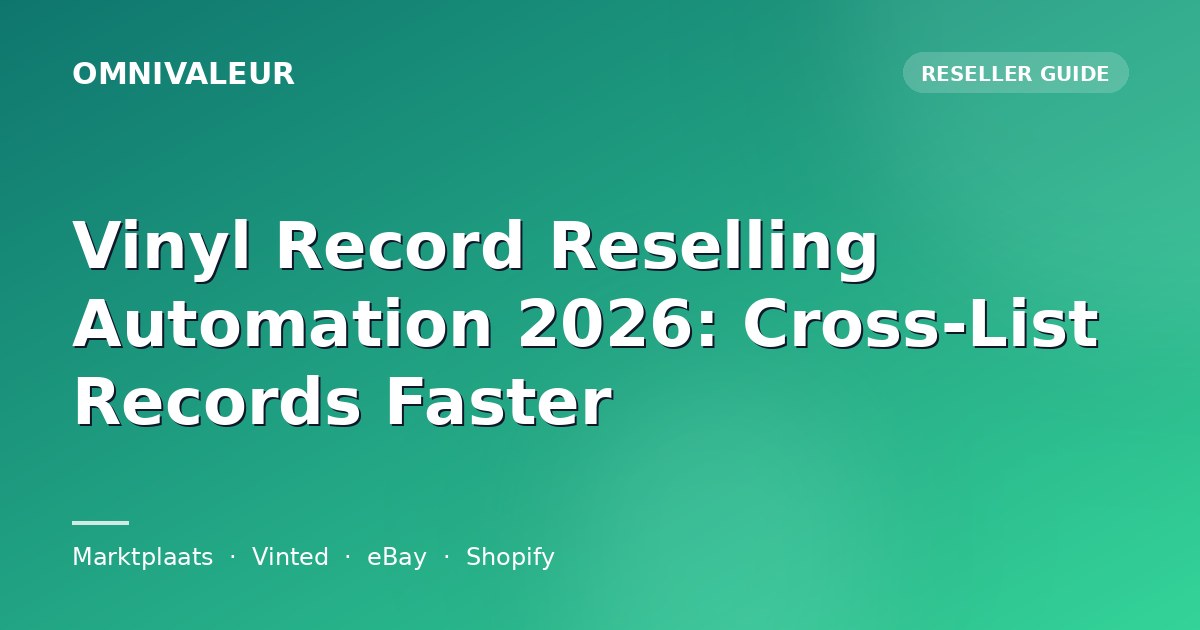 Vinyl Record Reselling Automation 2026: Cross-List Records Faster