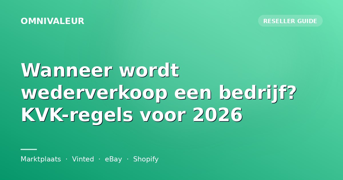 Wanneer wordt wederverkoop een bedrijf? KVK-regels voor 2026